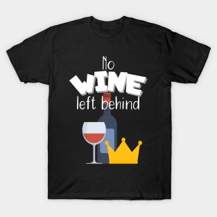 No wine left behind T-Shirt